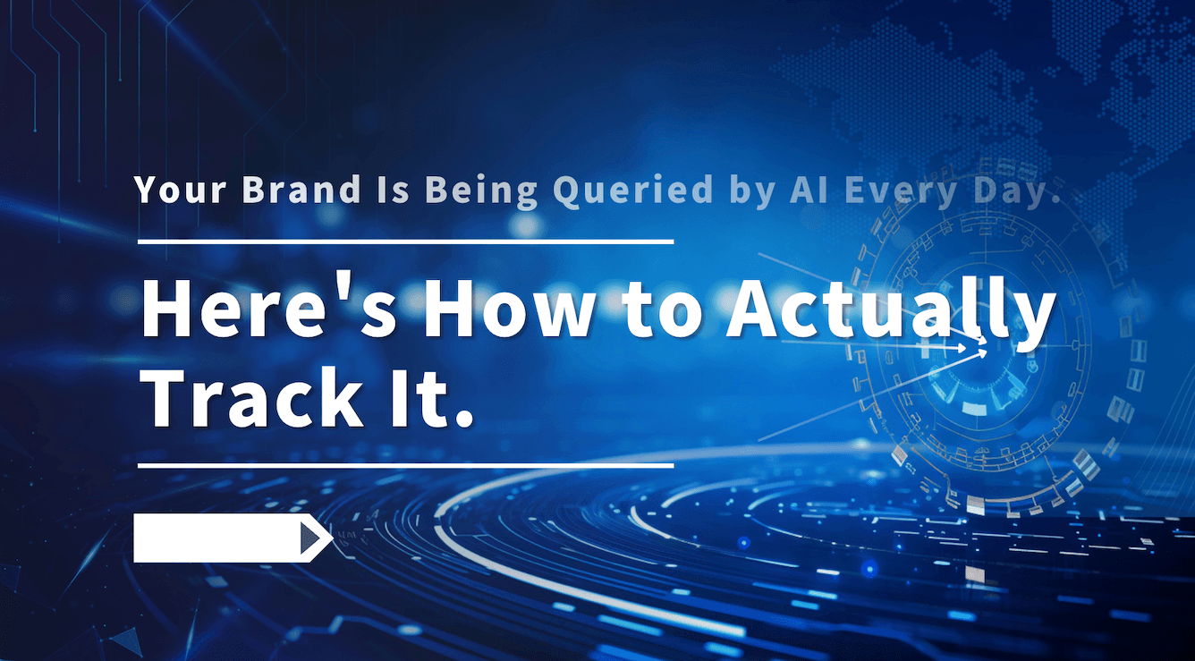 Your Brand Is Being Queried by AI Every Day. Here’s How to Actually Track It.