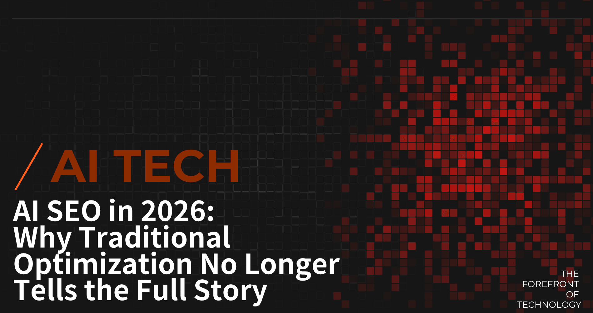 AI SEO in 2026: Why Traditional Optimization No Longer Tells the Full Story