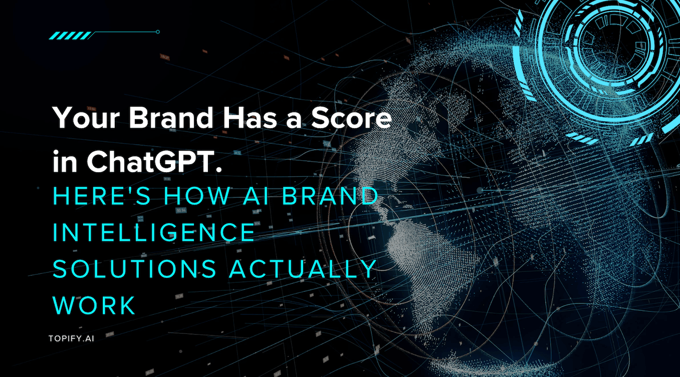 Your Brand Has a Score in ChatGPT. Here’s How AI Brand Intelligence Solutions Actually Work
