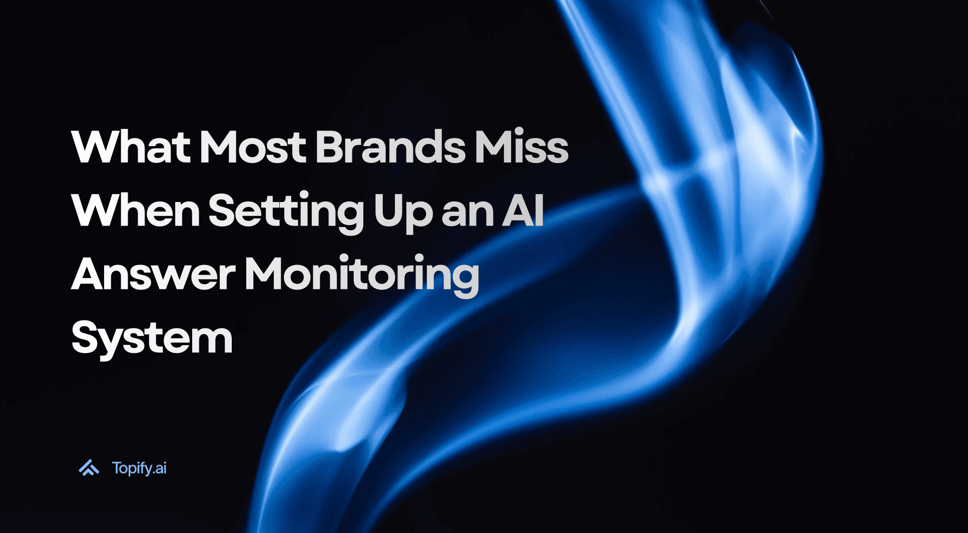 What Most Brands Miss When Setting Up an AI Answer Monitoring System
