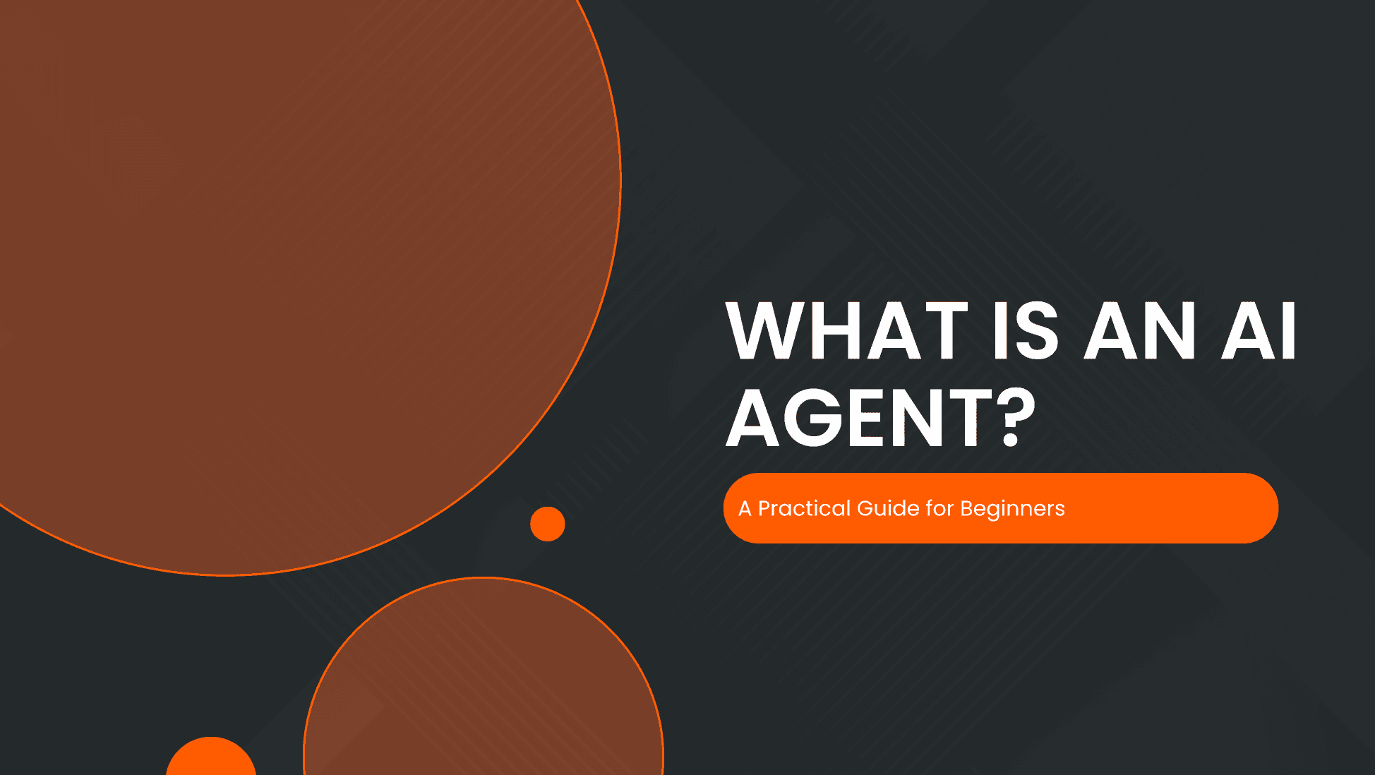 What Is an AI Agent? A Practical Guide for Beginners