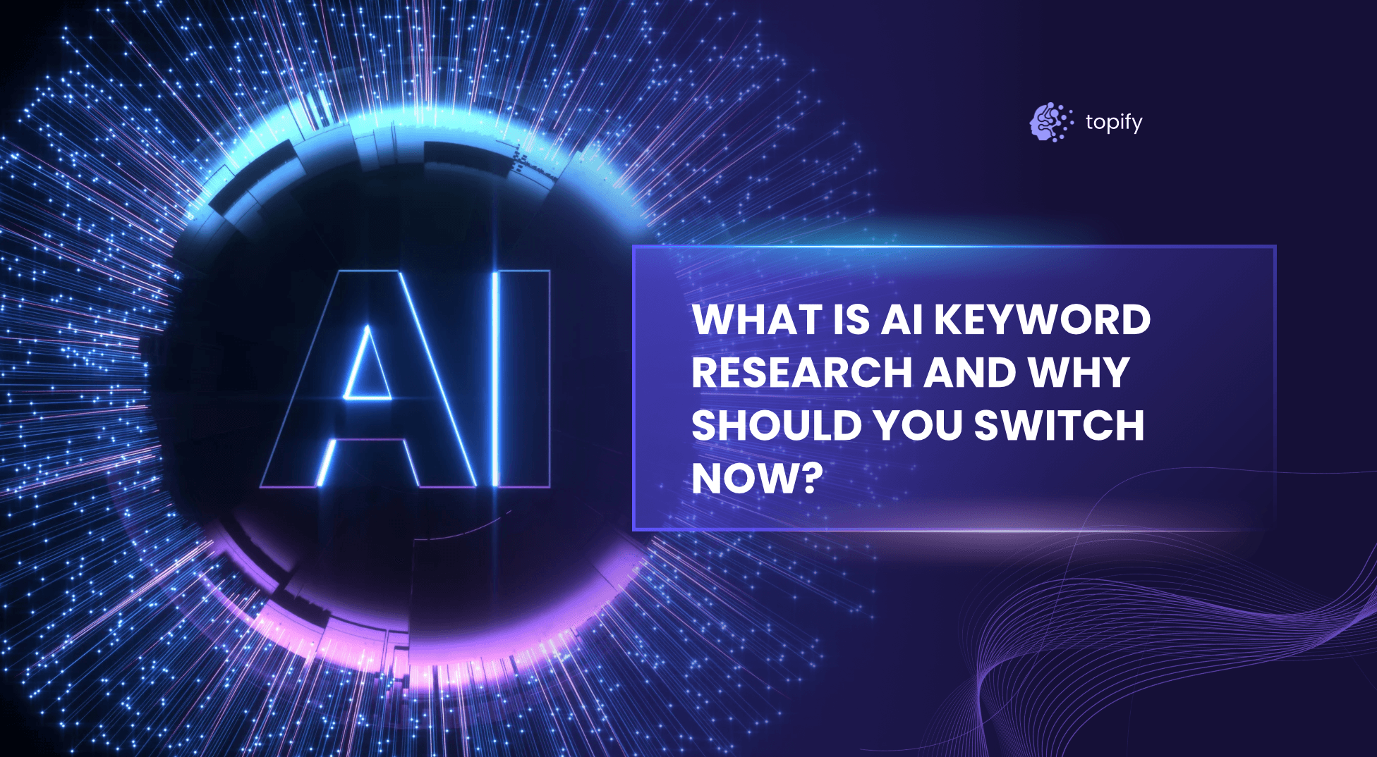 What Is AI Keyword Research and Why Should You Switch Now?