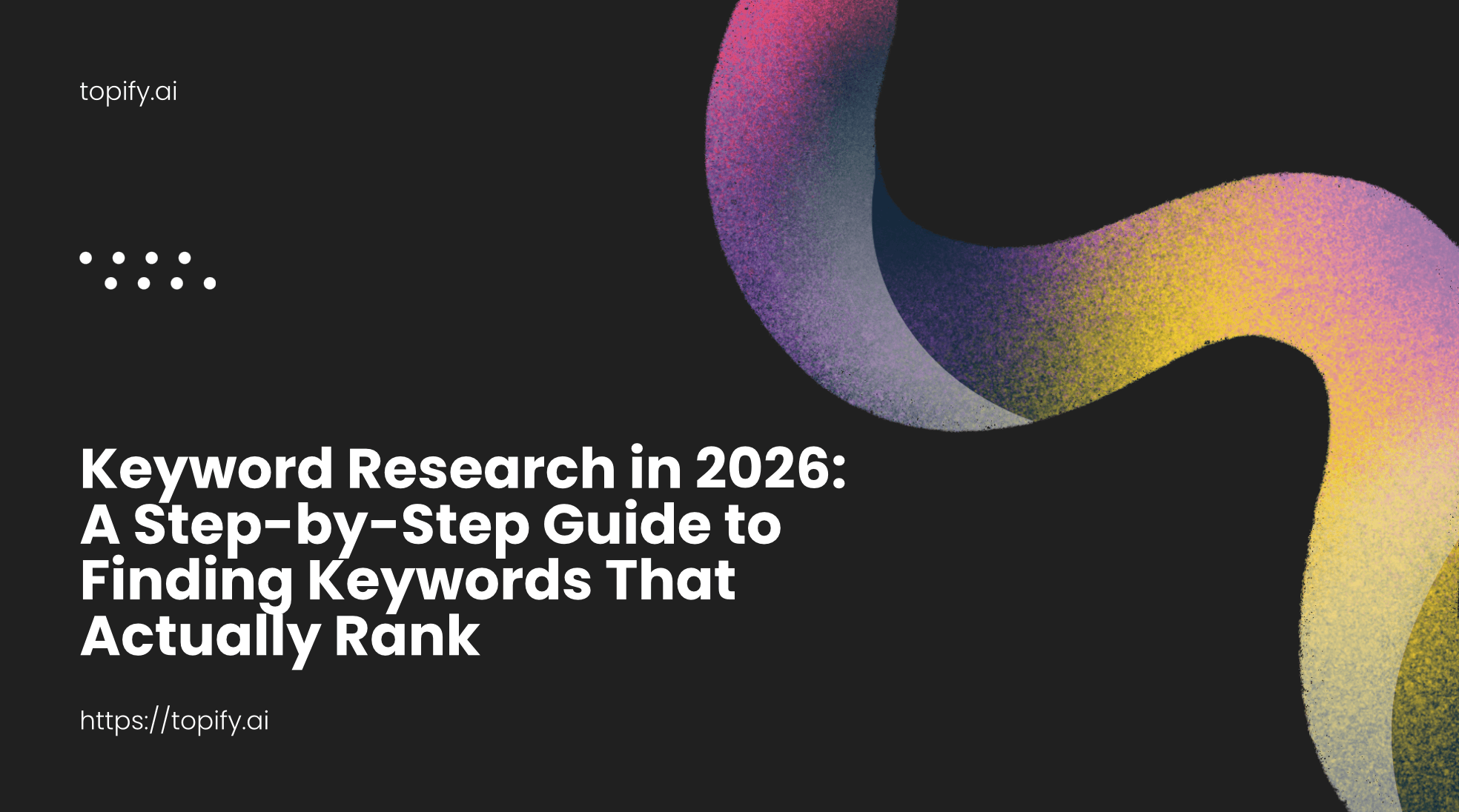 Keyword Research in 2026: A Step-by-Step Guide to Finding Keywords That Actually Rank