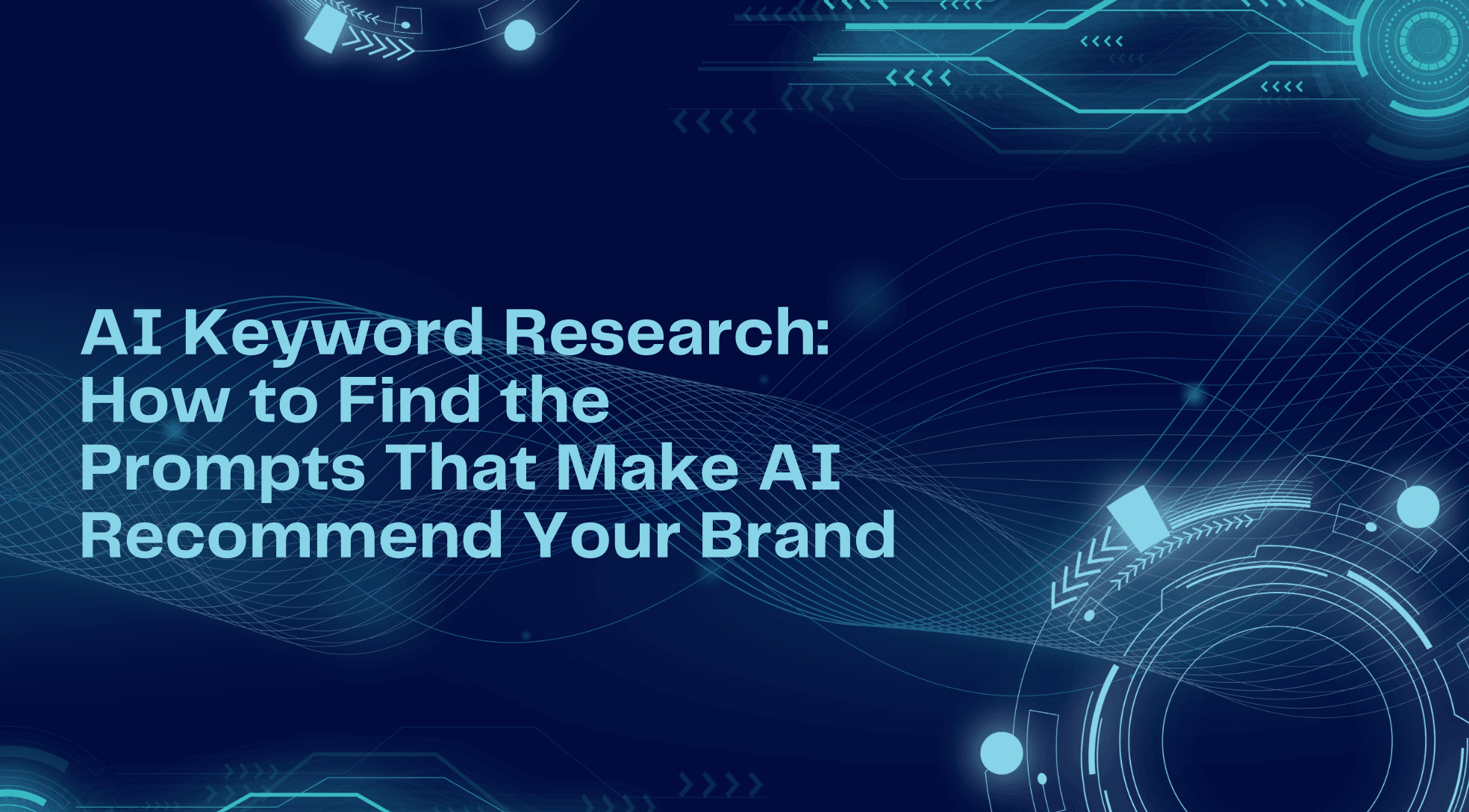 AI Keyword Research: How to Find the Prompts That Make AI Recommend Your Brand