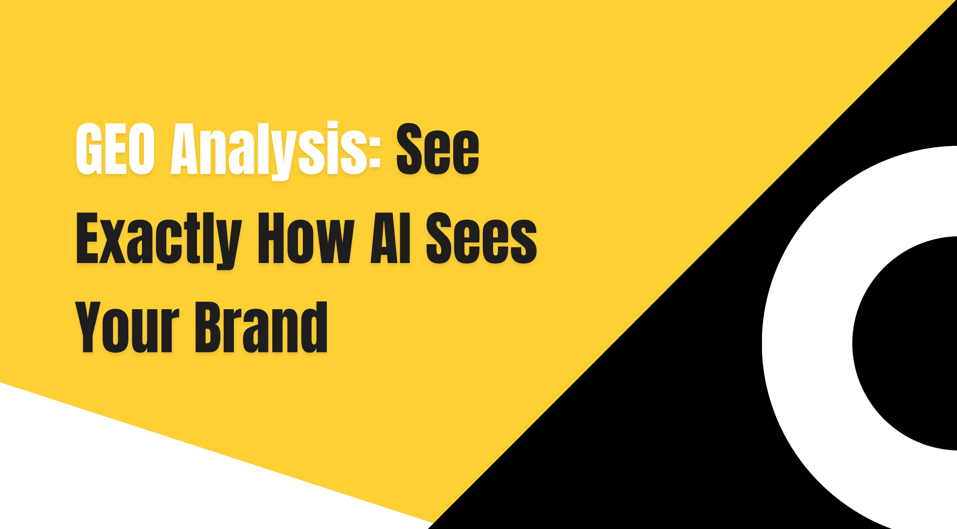GEO Analysis: See Exactly How AI Sees Your Brand