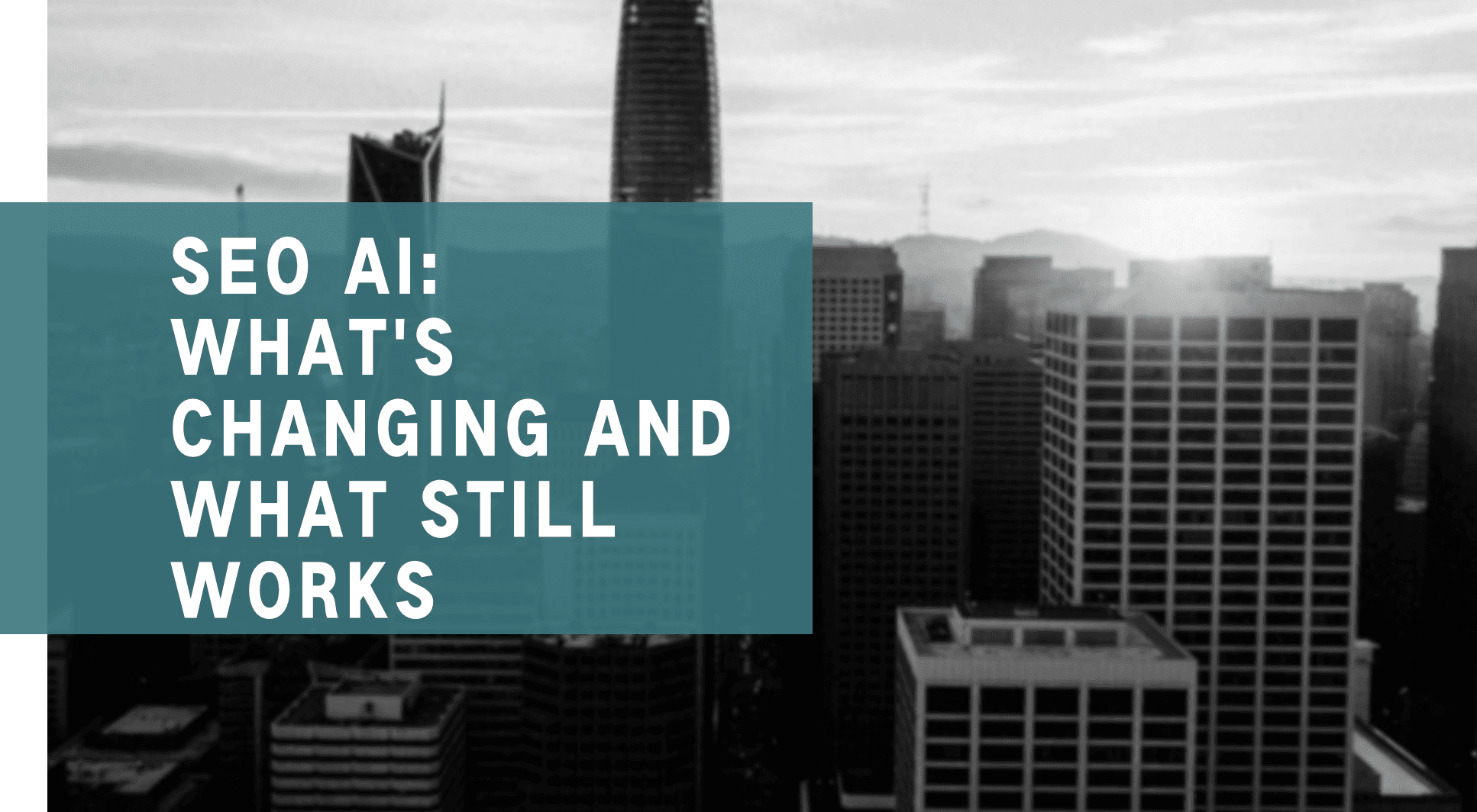 SEO AI: What’s Changing and What Still Works