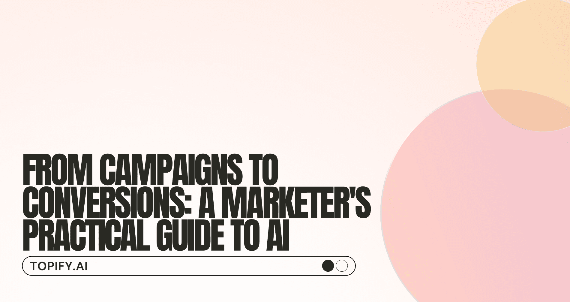 From Campaigns to Conversions: A Marketer’s Practical Guide to AI