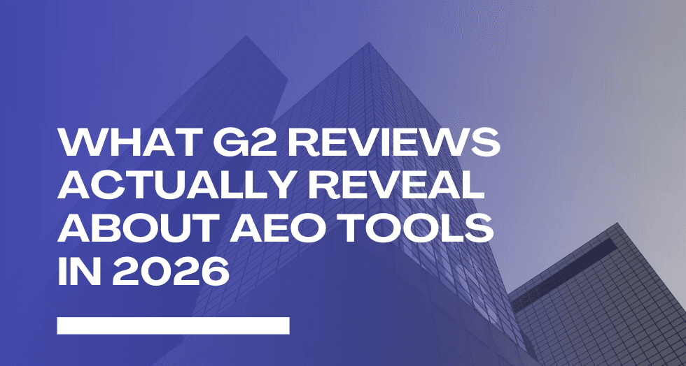 What G2 Reviews Actually Reveal About AEO Tools in 2026