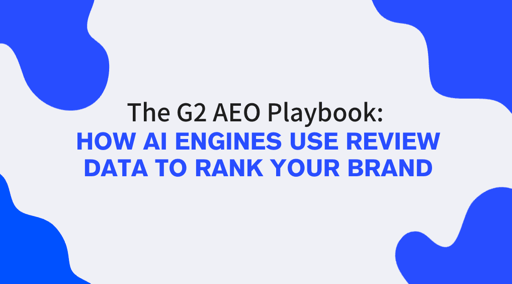 The G2 AEO Playbook: How AI Engines Use Review Data to Rank Your Brand