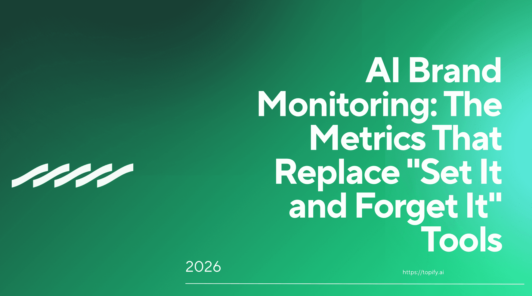 AI Brand Monitoring: The Metrics That Replace “Set It and Forget It” Tools