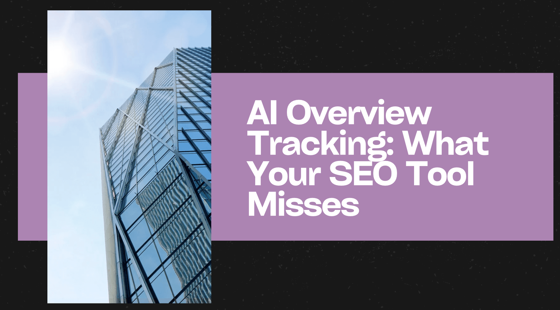 AI Overview Tracking: What Your SEO Tool Misses
