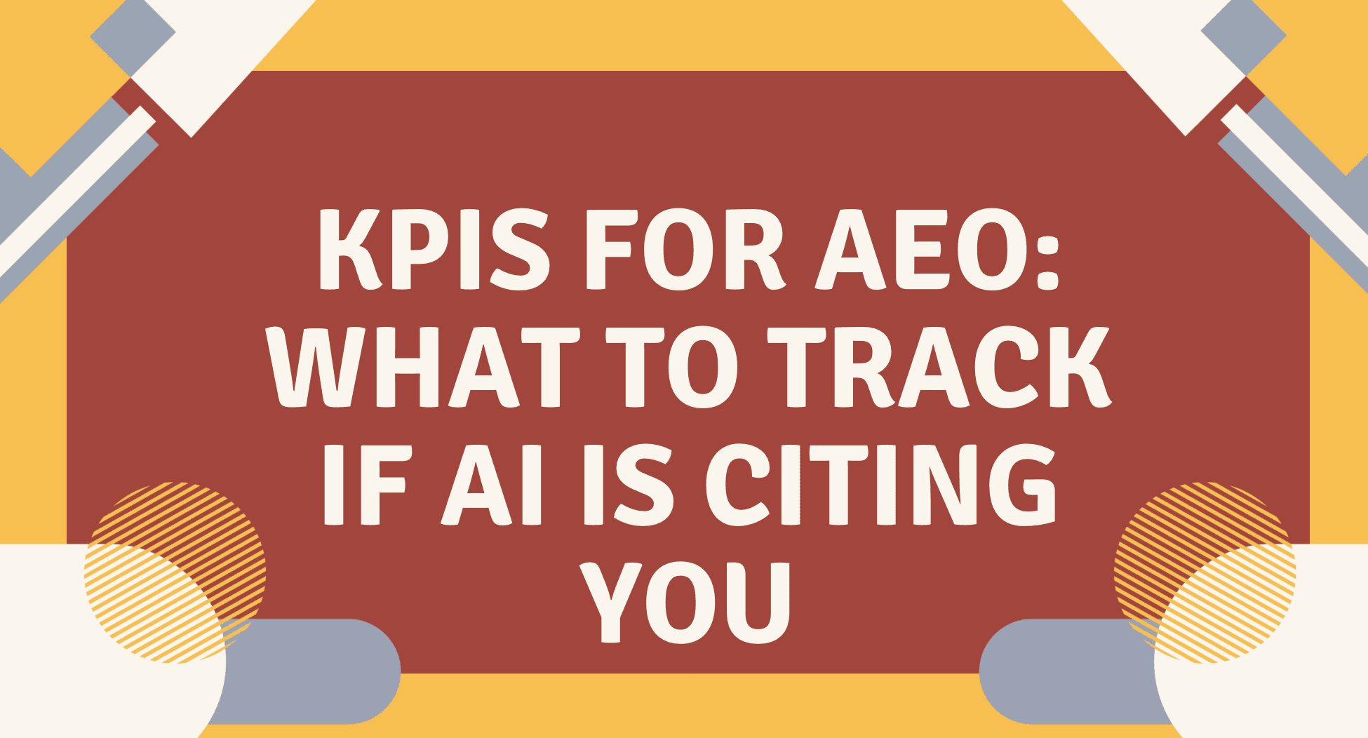 KPIs for AEO: What to Track If AI Is Citing You