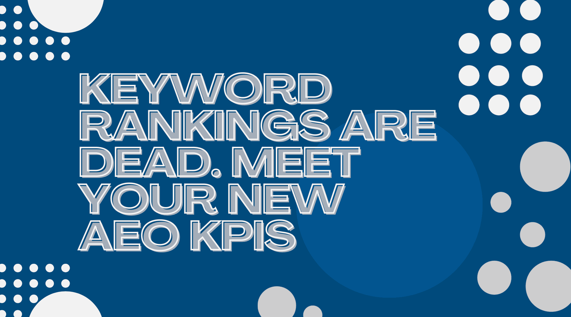 Keyword Rankings Are Dead. Meet Your New AEO KPIs