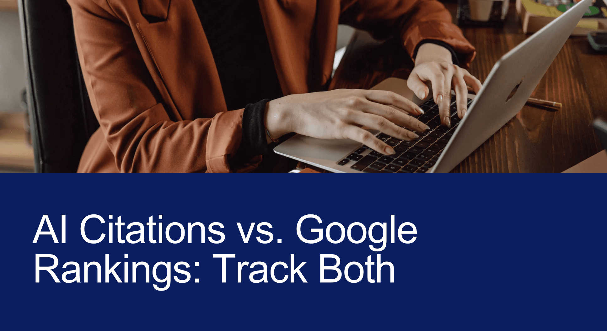 AI Citations vs. Google Rankings: Track Both