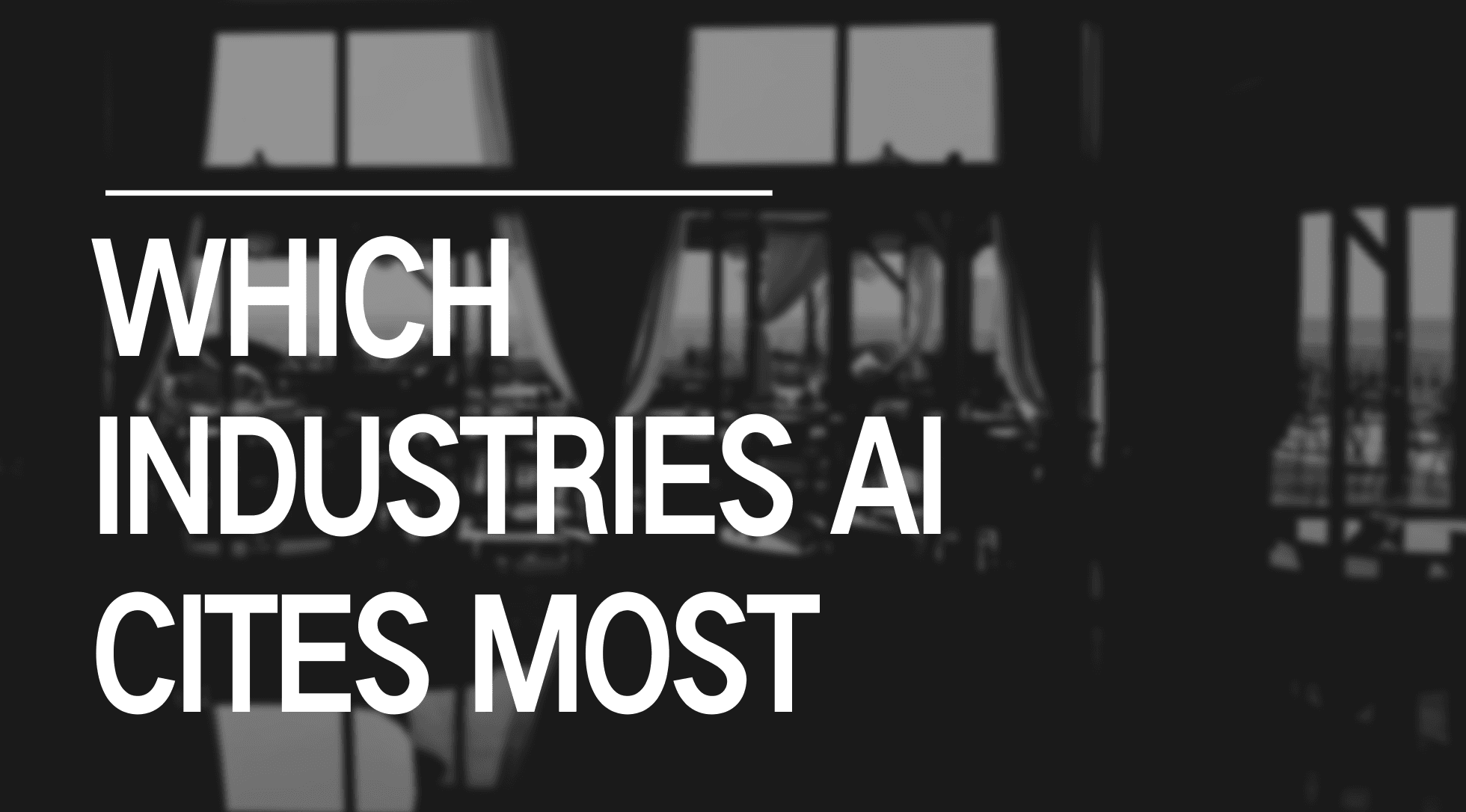 Which Industries AI Cites Most
