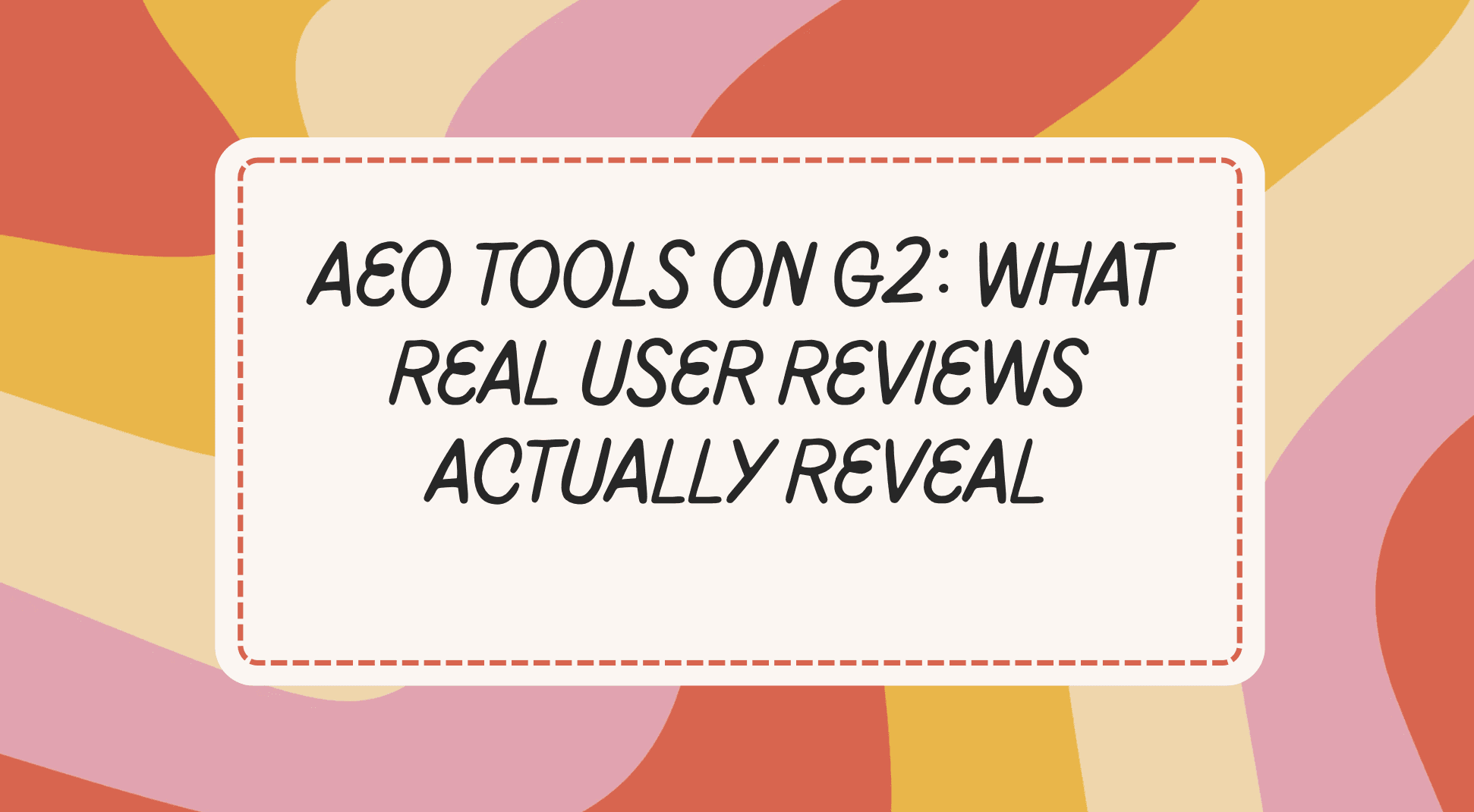 AEO Tools on G2: What Real User Reviews Actually Reveal