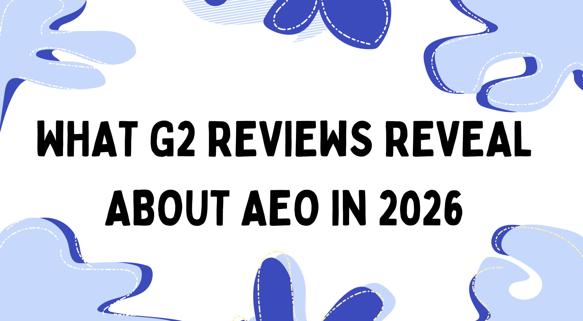 What G2 Reviews Reveal About AEO in 2026