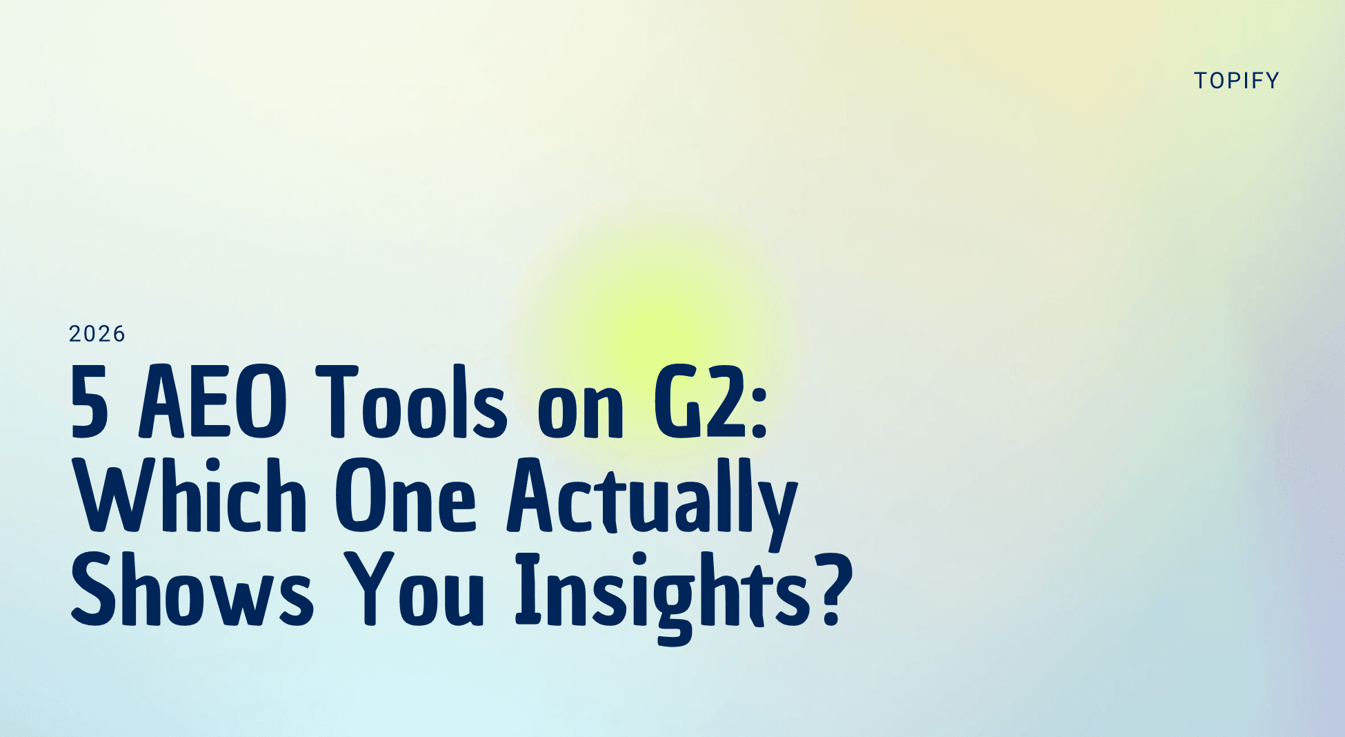 5 AEO Tools on G2: Which One Actually Shows You Insights?