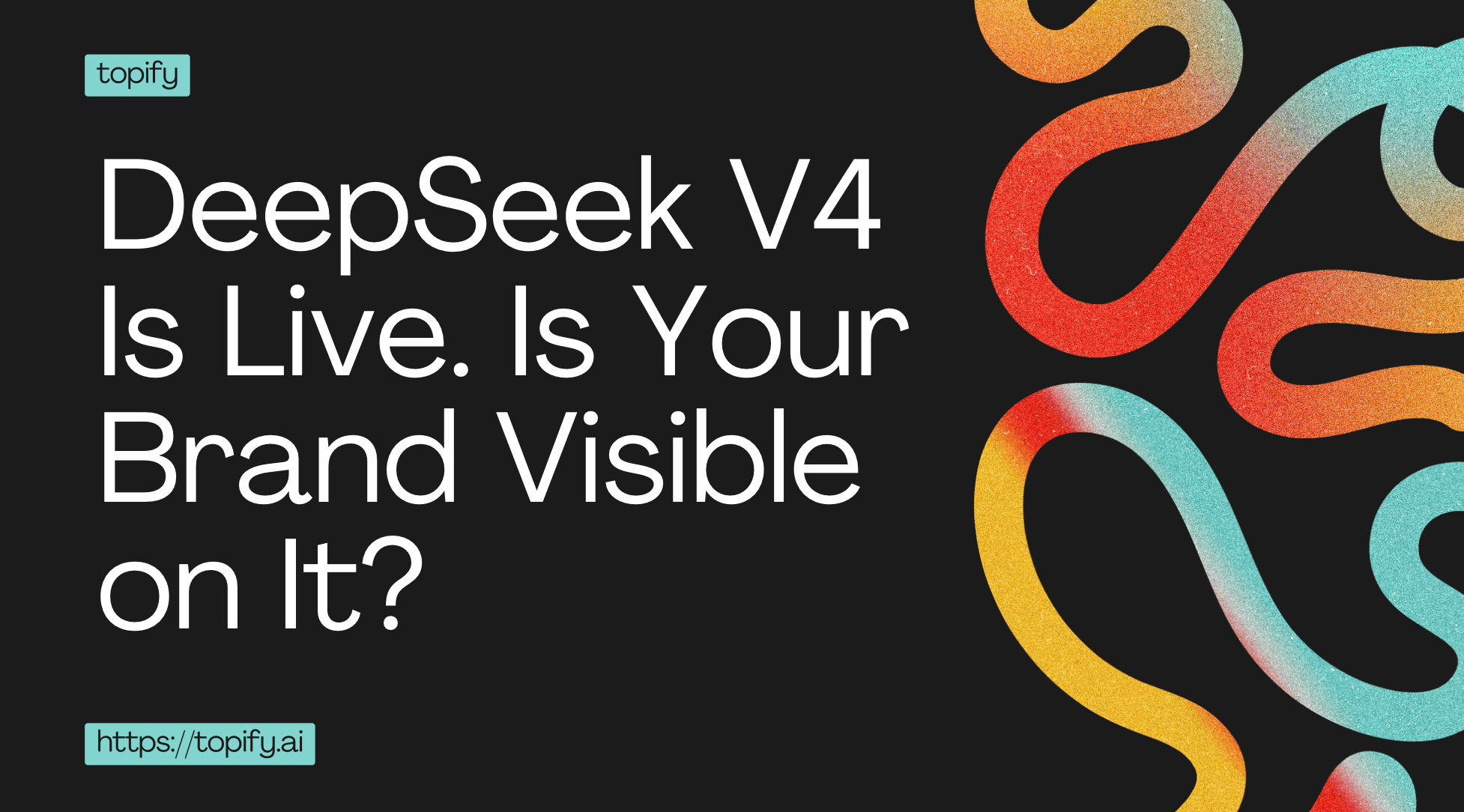 DeepSeek V4 Is Live. Is Your Brand Visible on It?