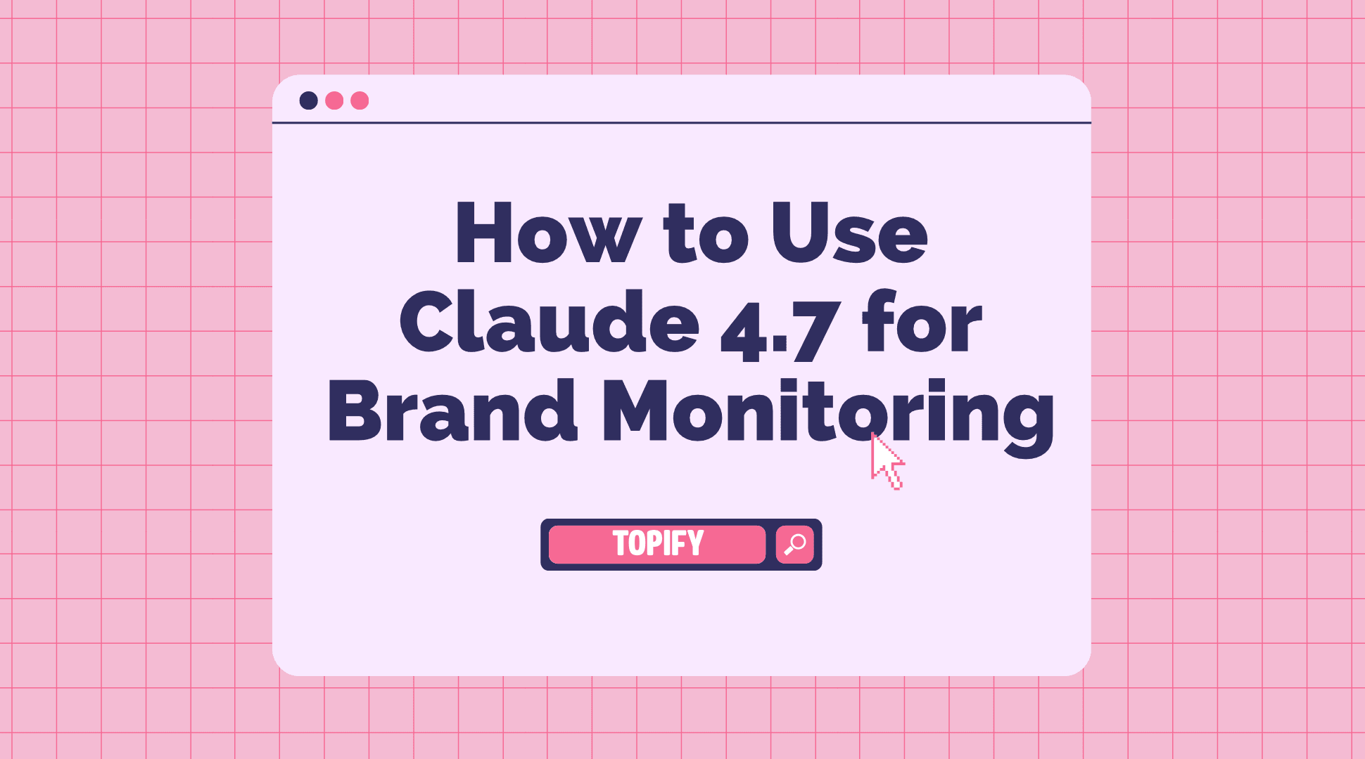 How to Use Claude 4.7 for Brand Monitoring