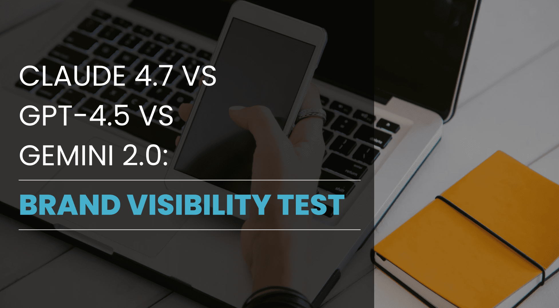 Claude 4.7 vs GPT-4.5 vs Gemini 2.0: Brand Visibility Test