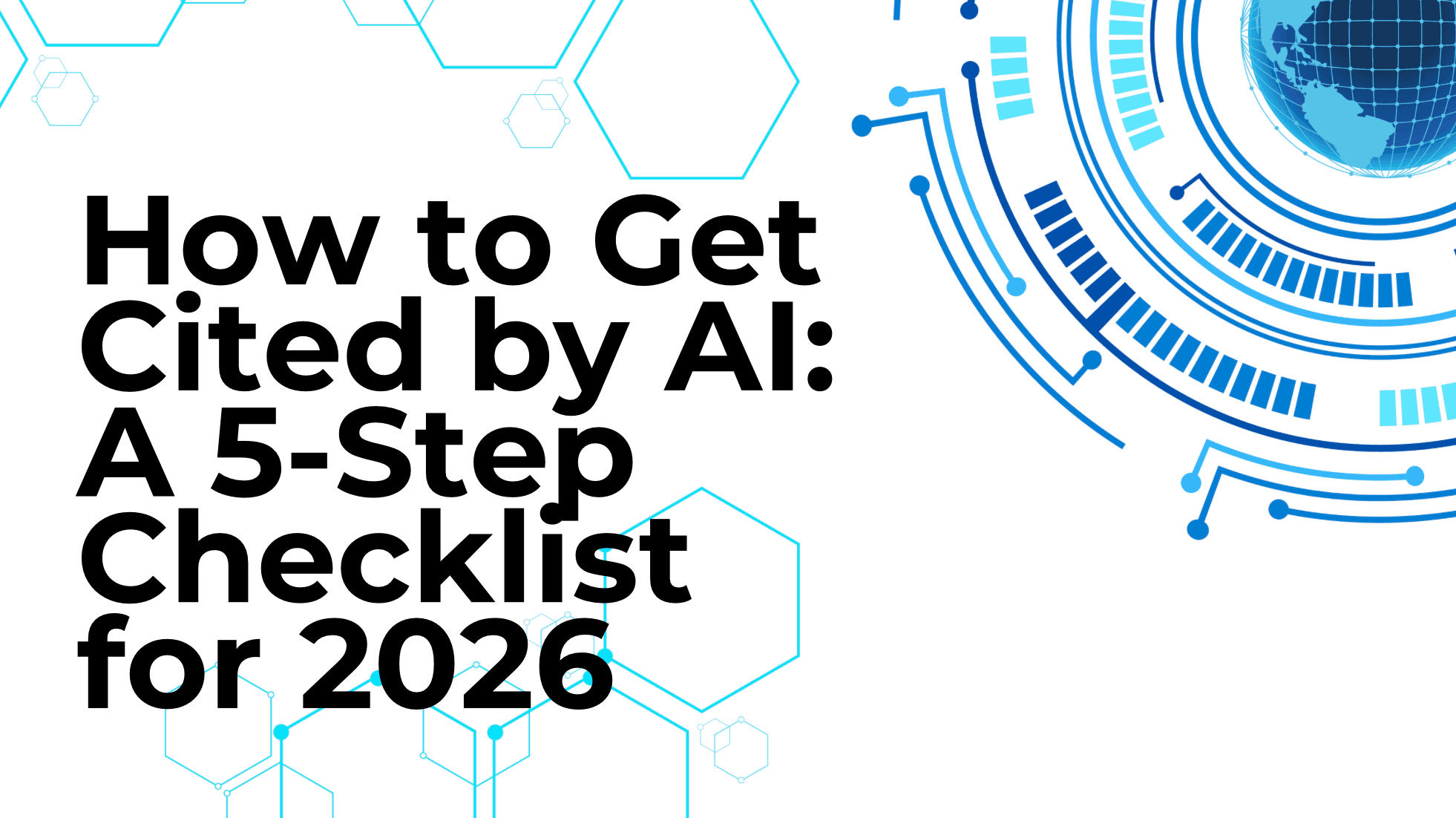 How to Get Cited by AI: A 5-Step Checklist for 2026