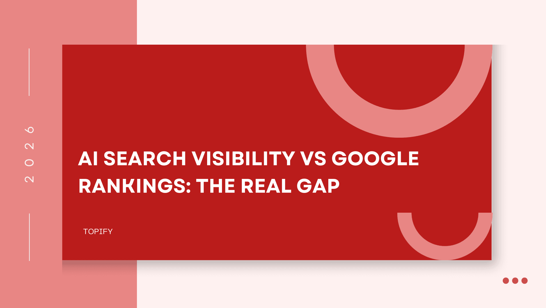 AI Search Visibility vs Google Rankings: The Real Gap