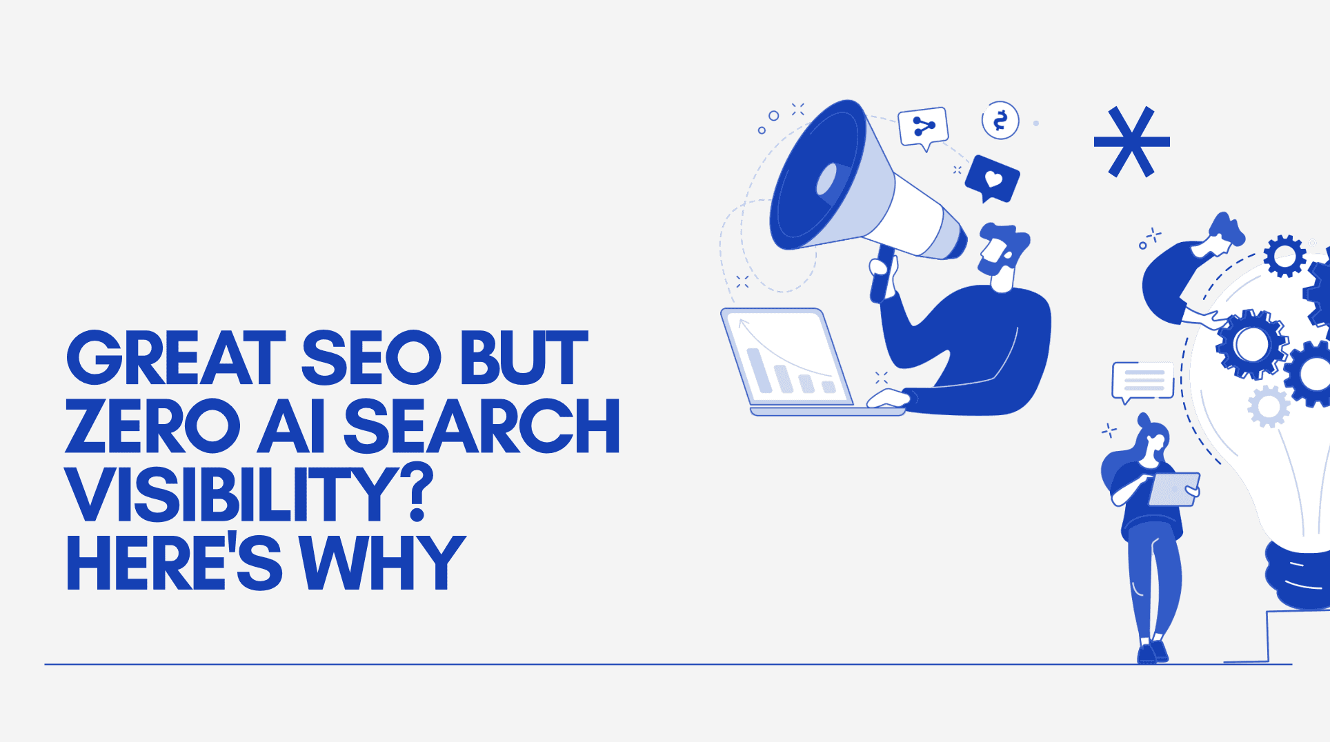 Great SEO But Zero AI Search Visibility? Here’s Why