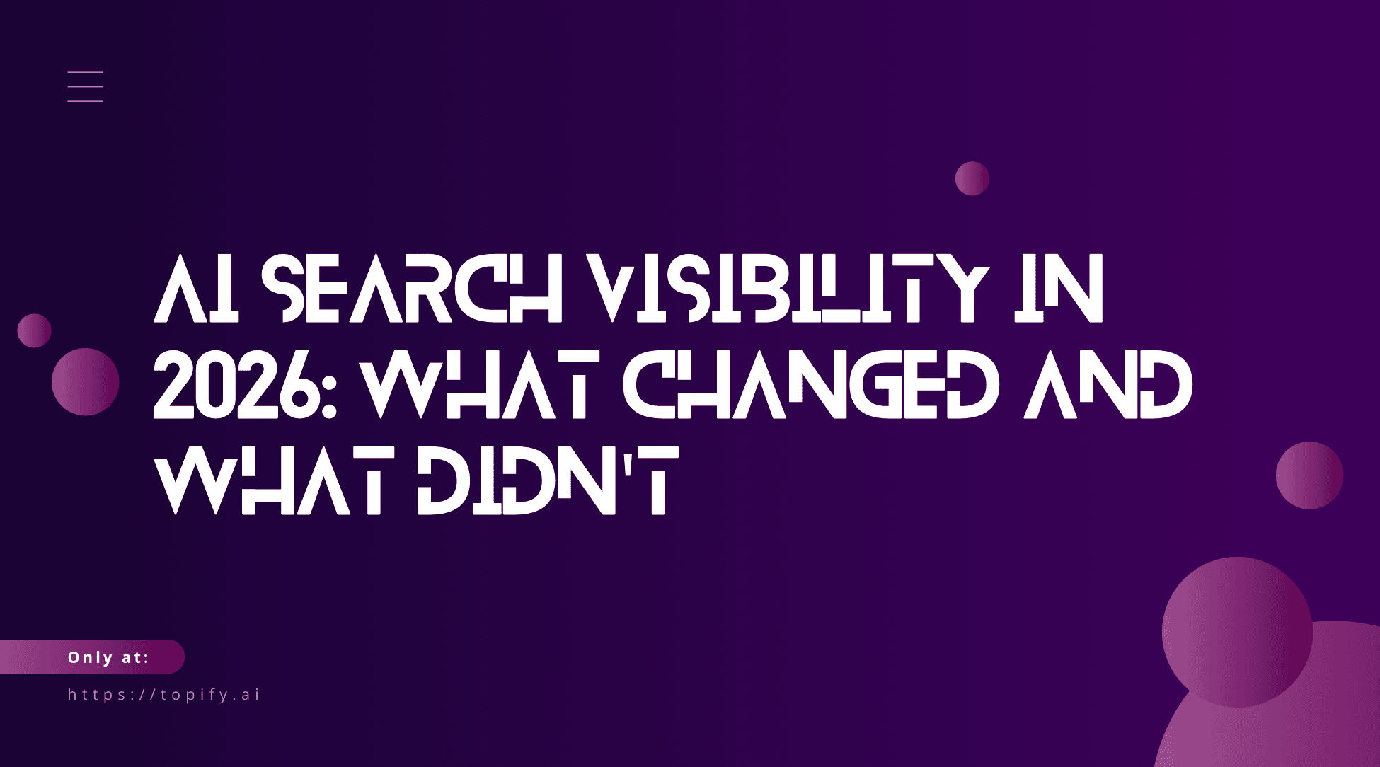 AI Search Visibility in 2026: What Changed and What Didn’t