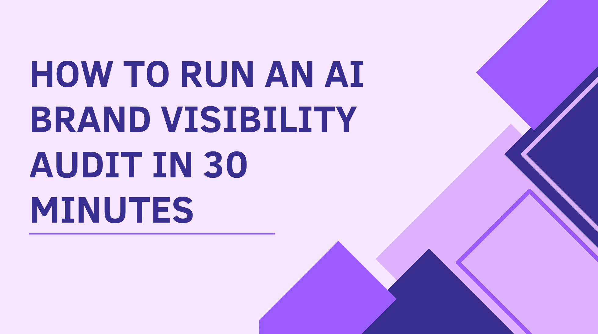How to Run an AI Brand Visibility Audit in 30 Minutes