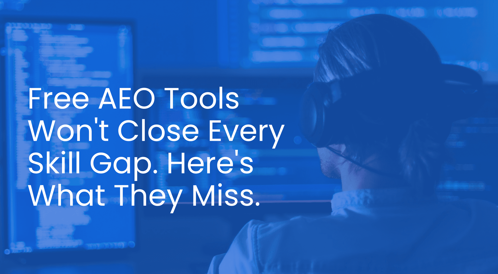 Free AEO Tools Won’t Close Every Skill Gap. Here’s What They Miss.