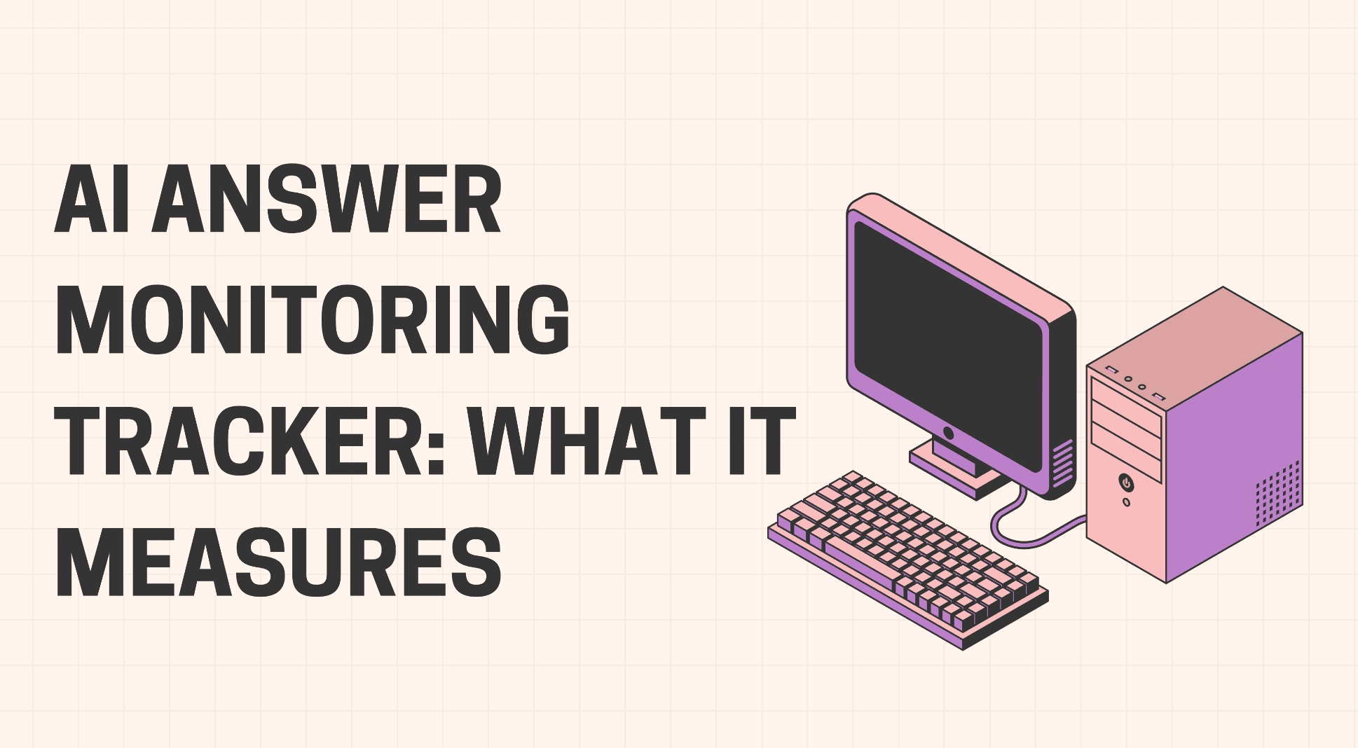 AI Answer Monitoring Tracker: What It Measures