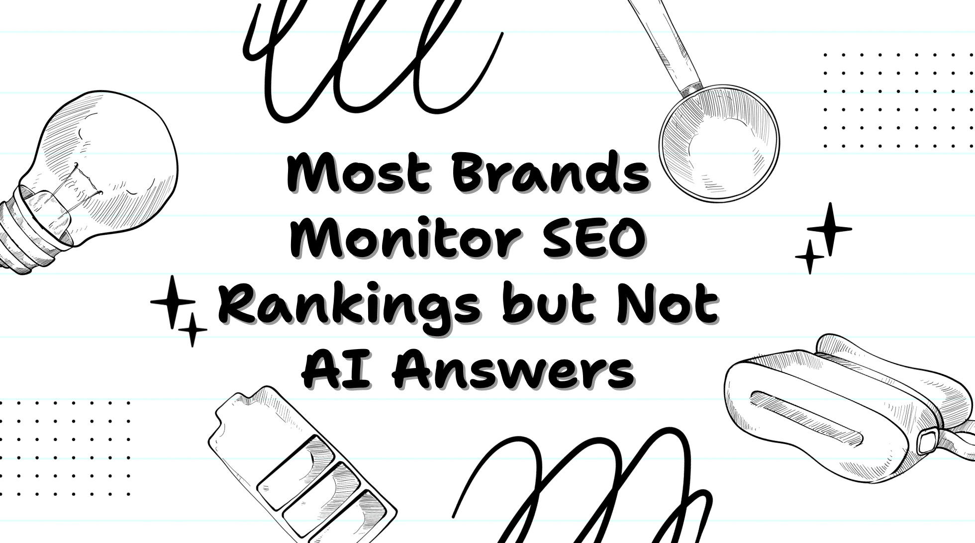 Most Brands Monitor SEO Rankings but Not AI Answers