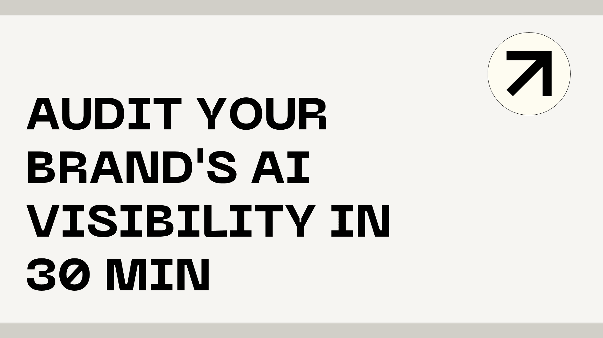Audit Your Brand’s AI Visibility in 30 Min