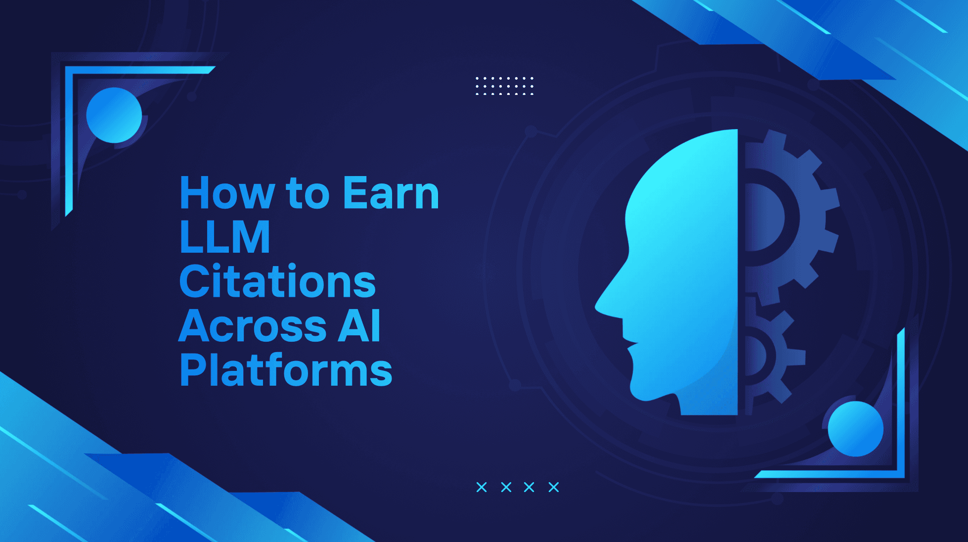 How to Earn LLM Citations Across AI Platforms