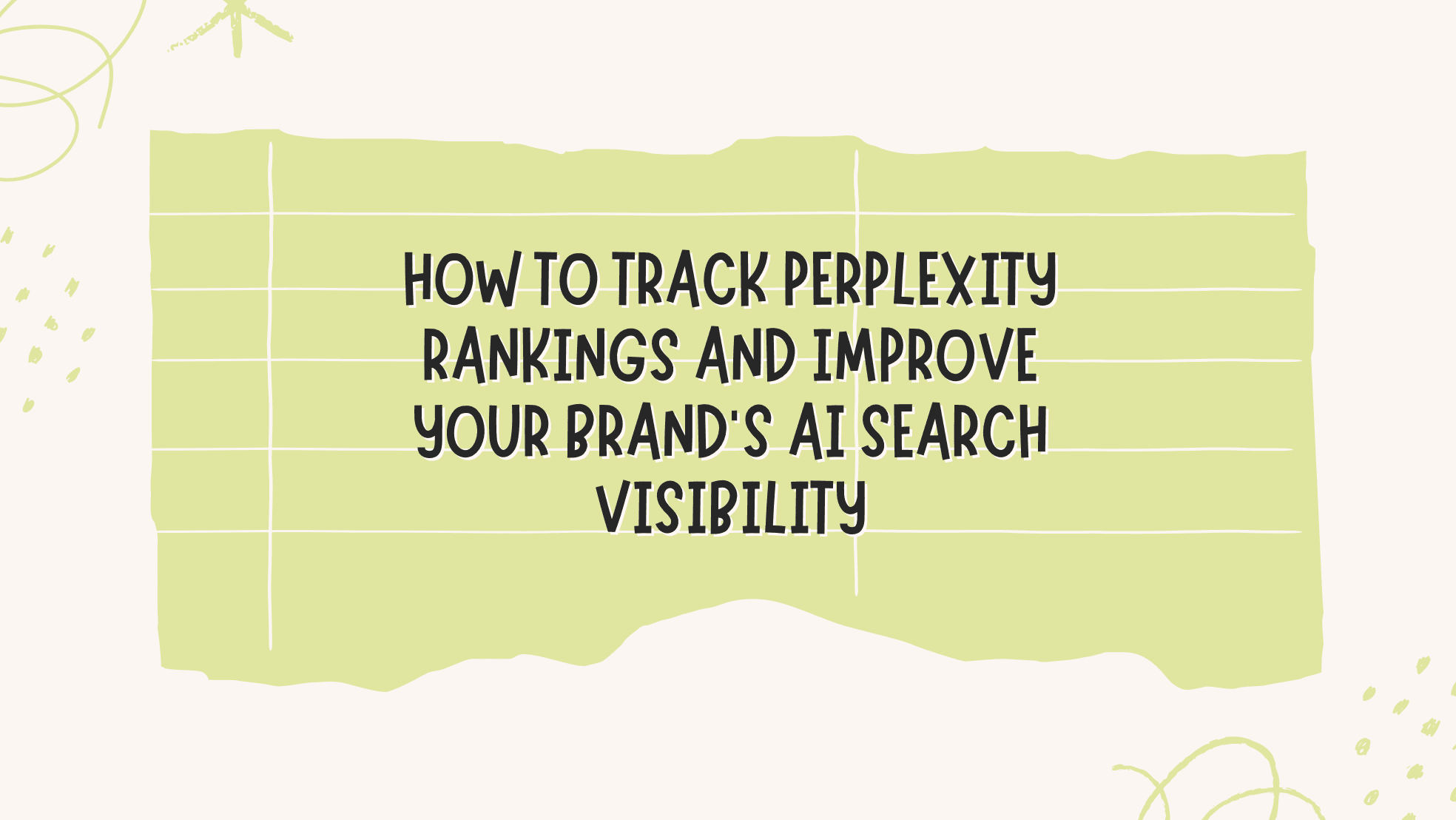 How to Track Perplexity Rankings and Improve Your Brand’s AI Search Visibility