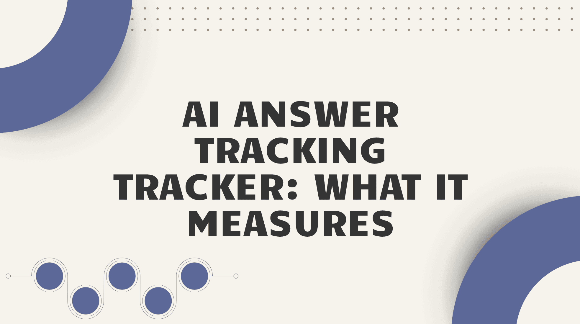 AI Answer Tracking Tracker: What It Measures