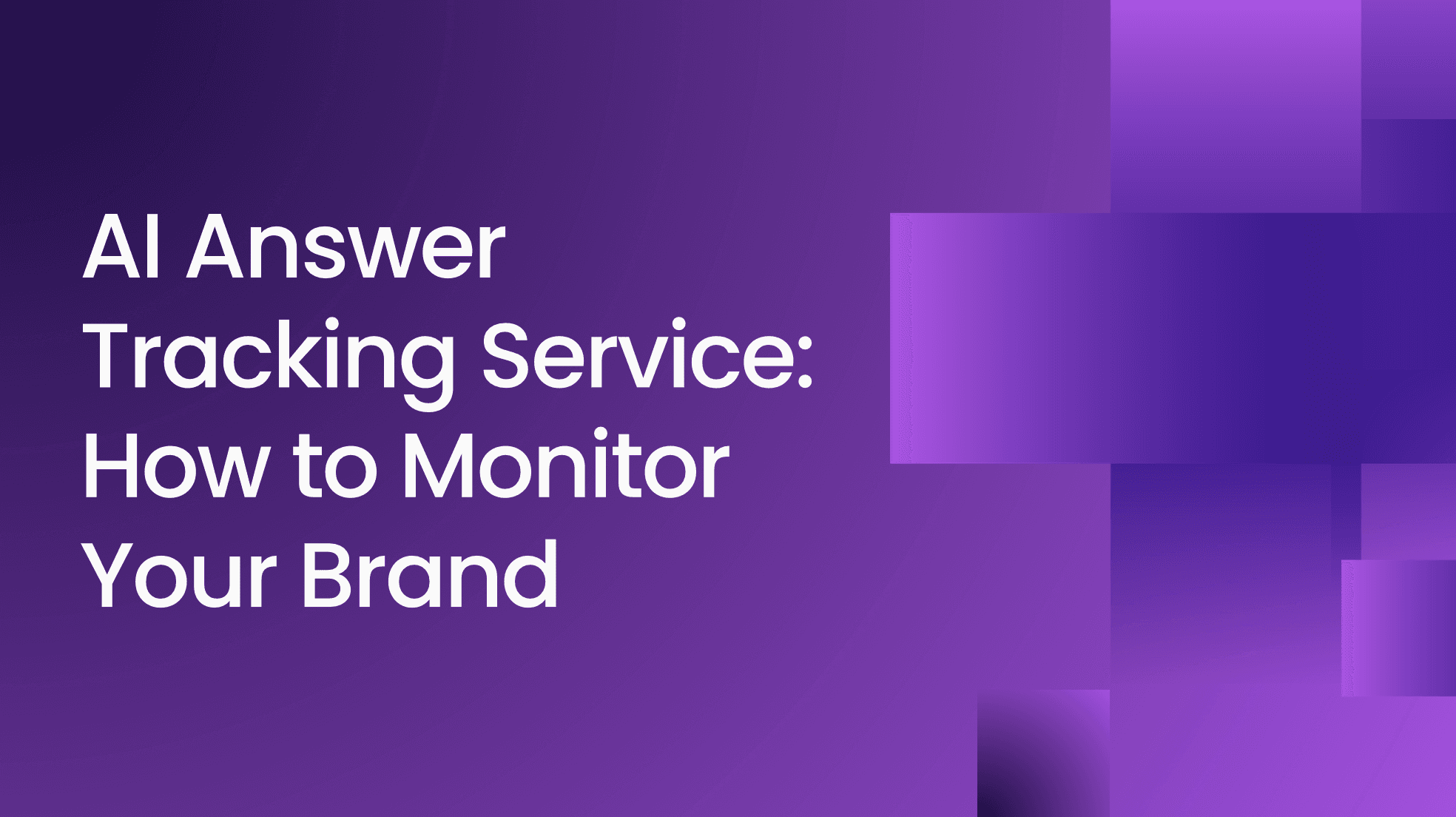 AI Answer Tracking Service: How to Monitor Your Brand