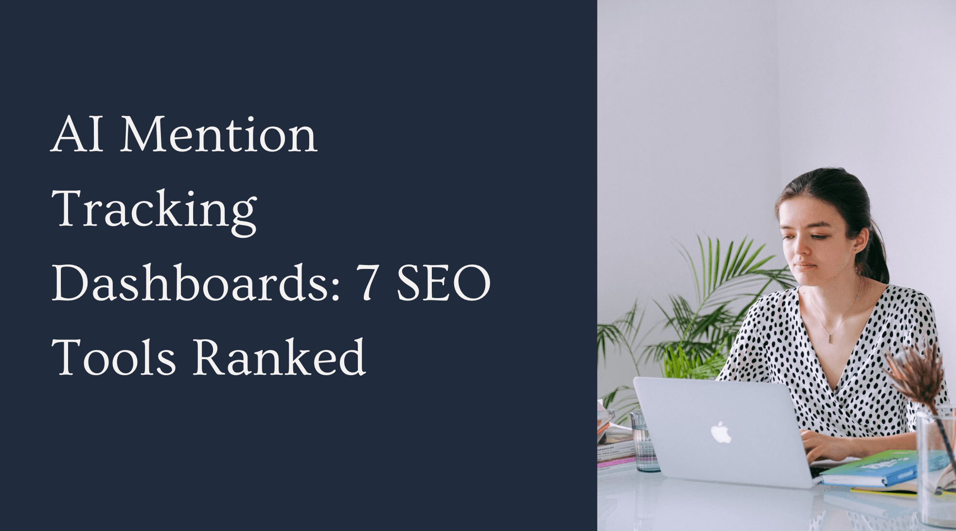 AI Mention Tracking Dashboards: 7 SEO Tools Ranked