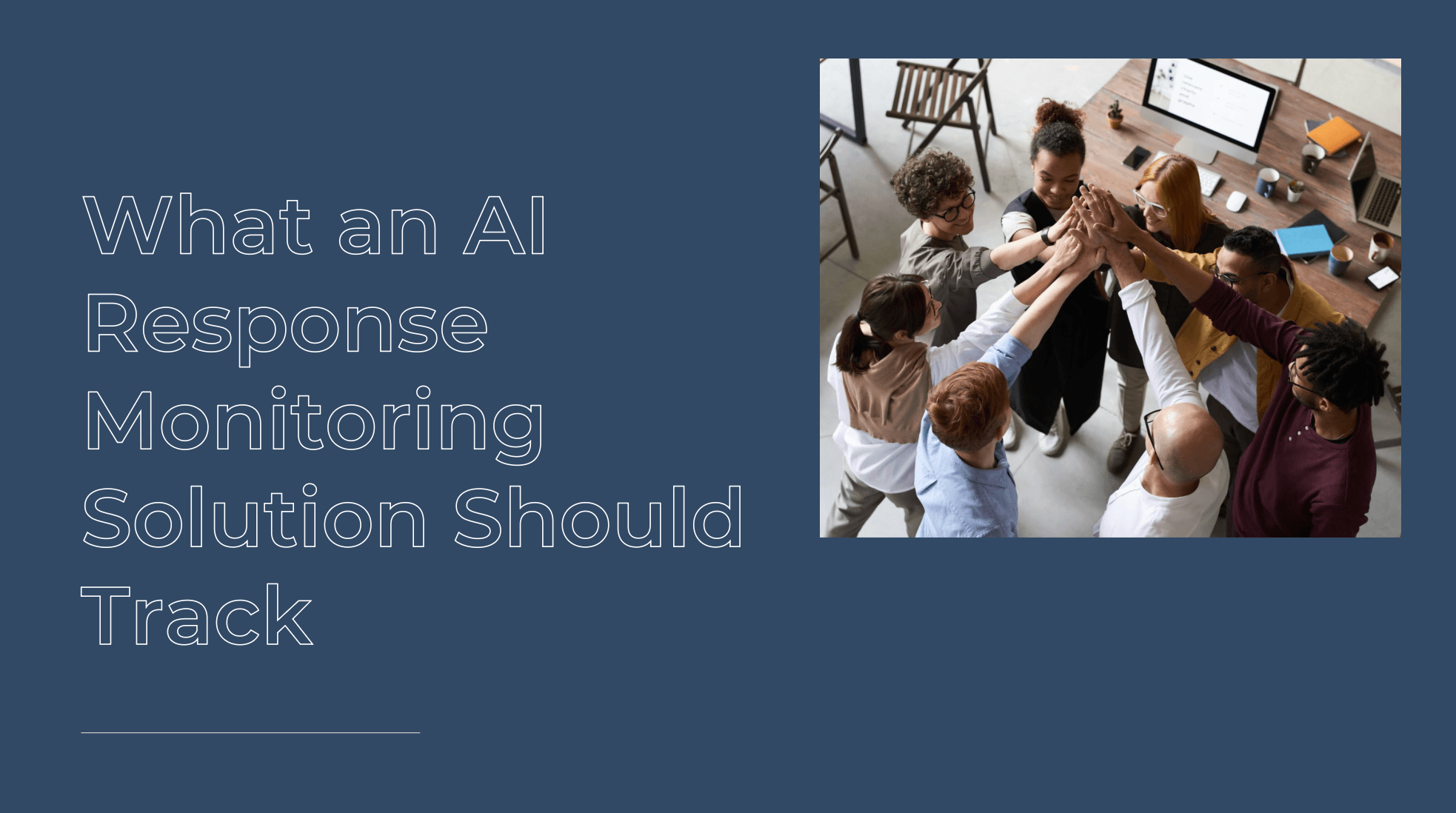 What an AI Response Monitoring Solution Should Track
