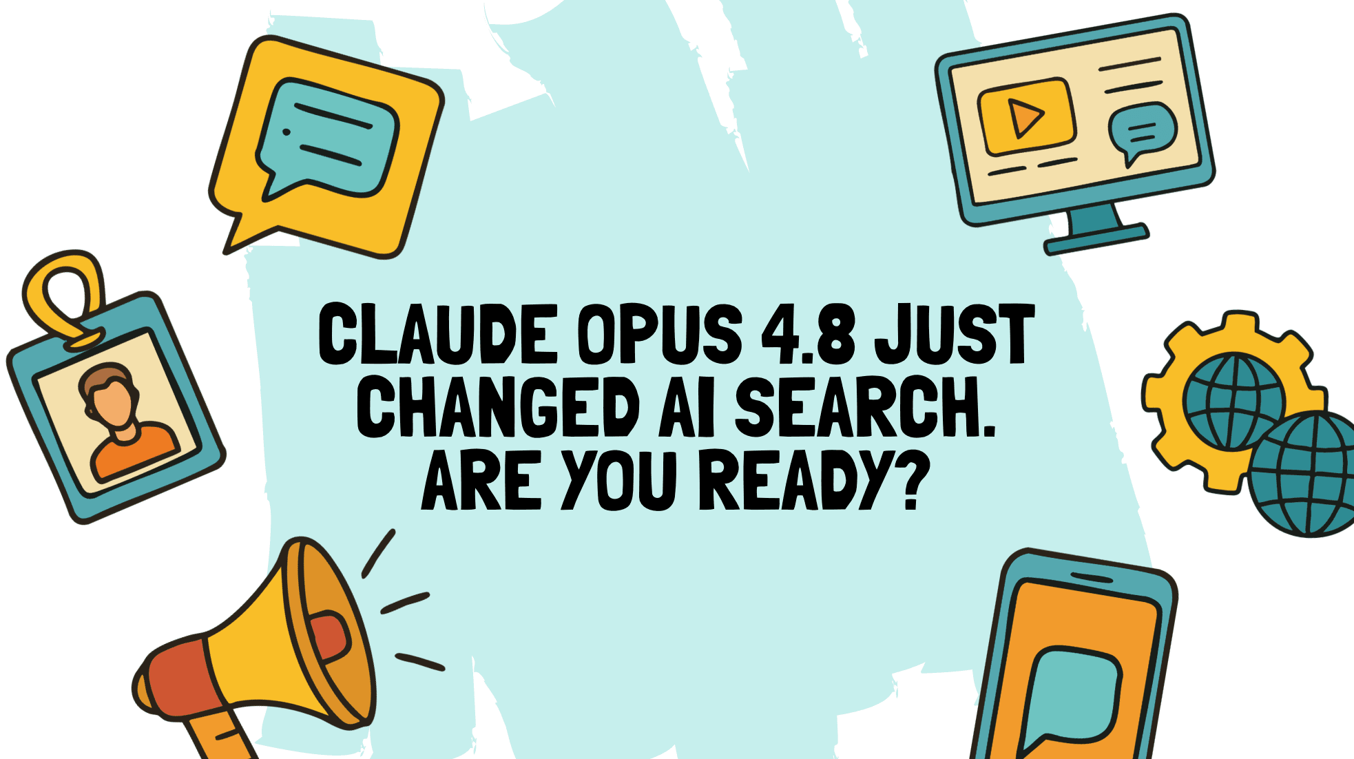 Claude Opus 4.8 Just Changed AI Search. Are You Ready?