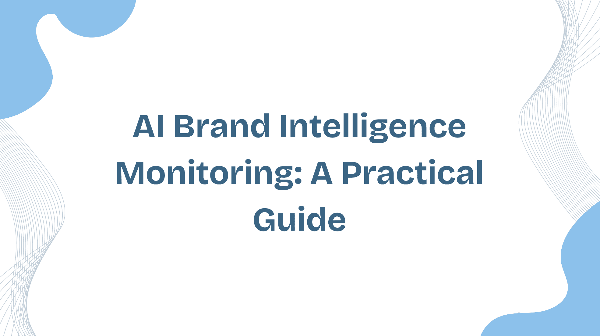 AI Brand Intelligence Monitoring: A Practical Guide
