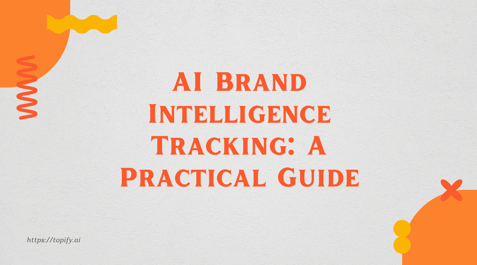 AI Brand Intelligence Tracking: A Practical Guide