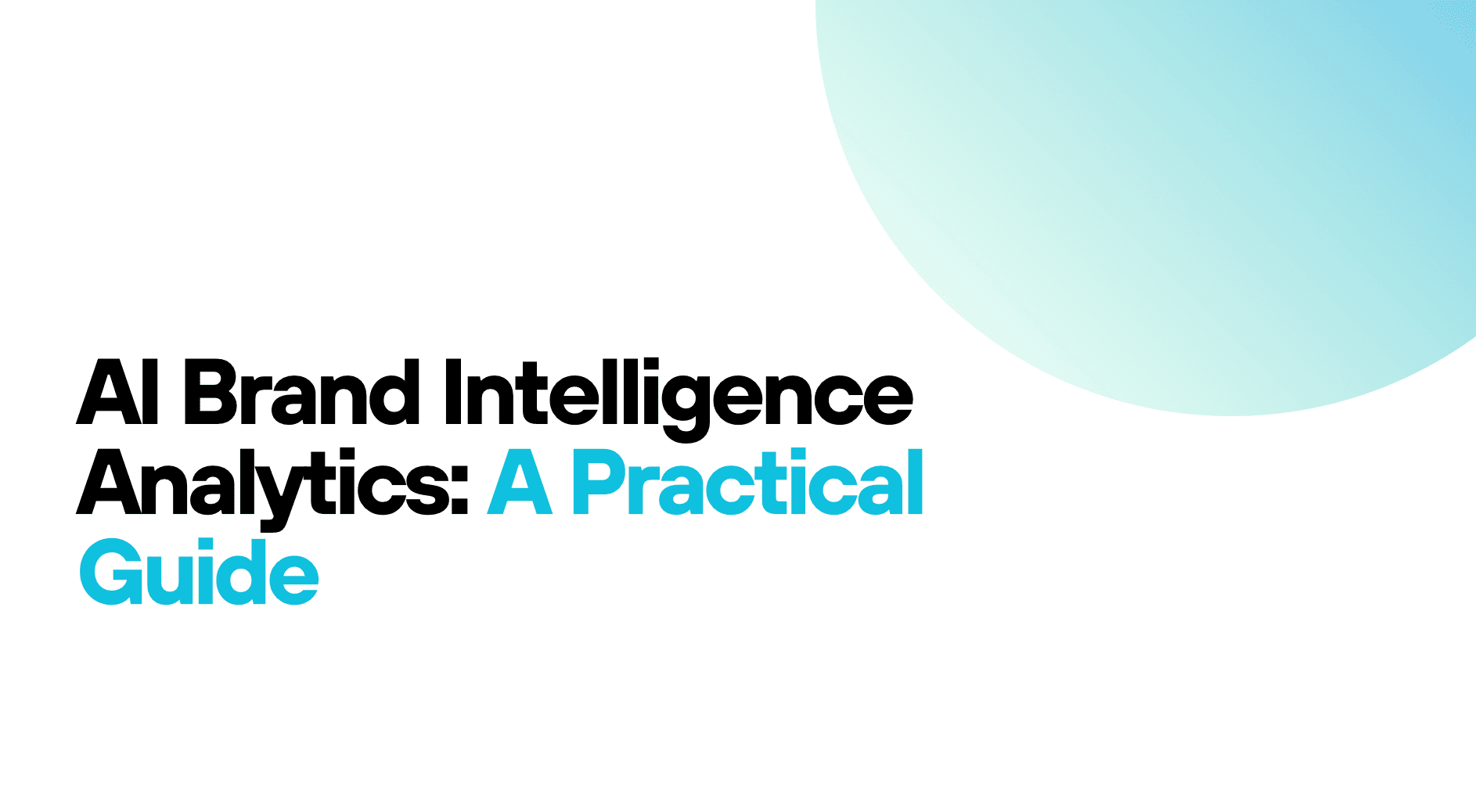 AI Brand Intelligence Analytics: A Practical Guide