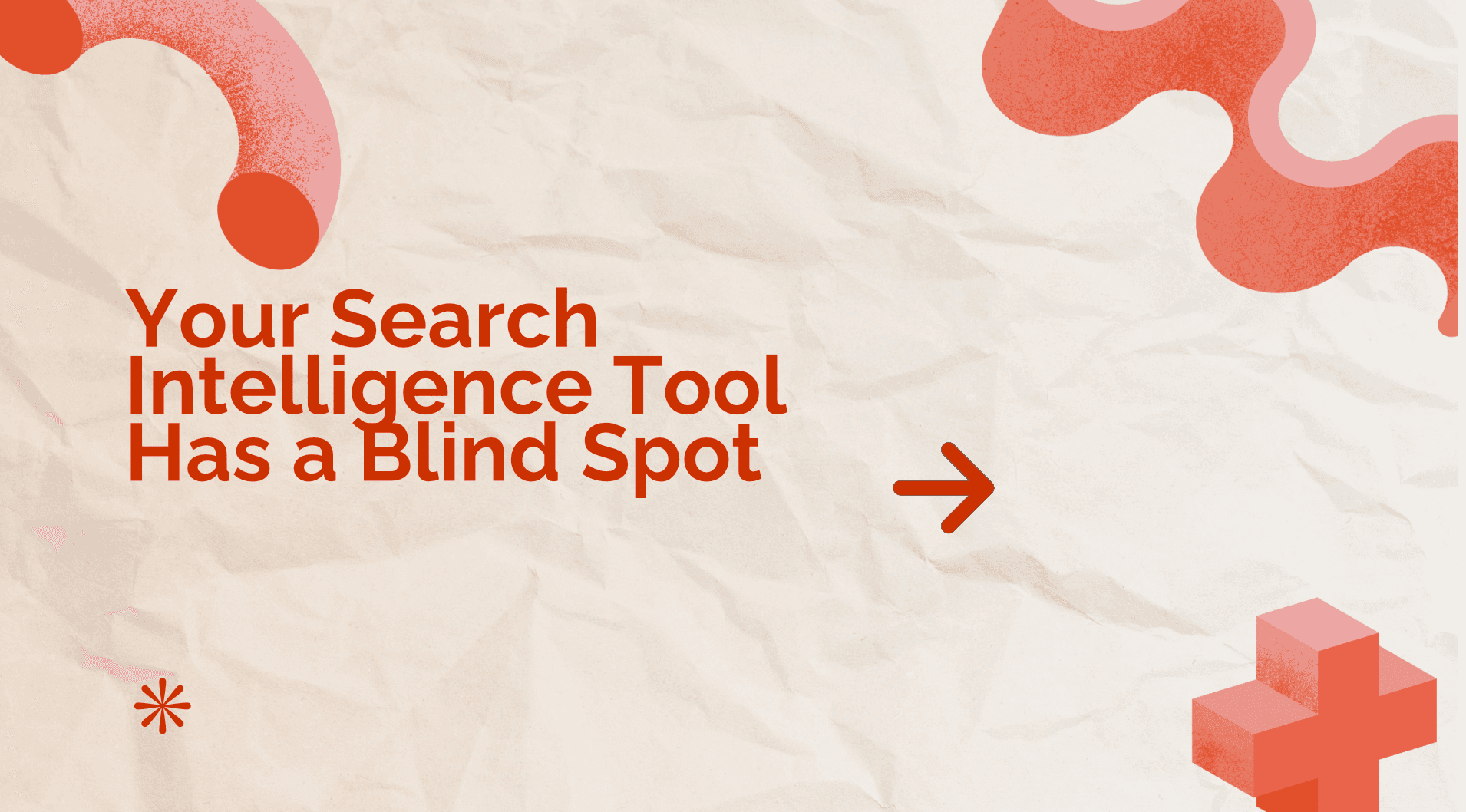 Your Search Intelligence Tool Has a Blind Spot