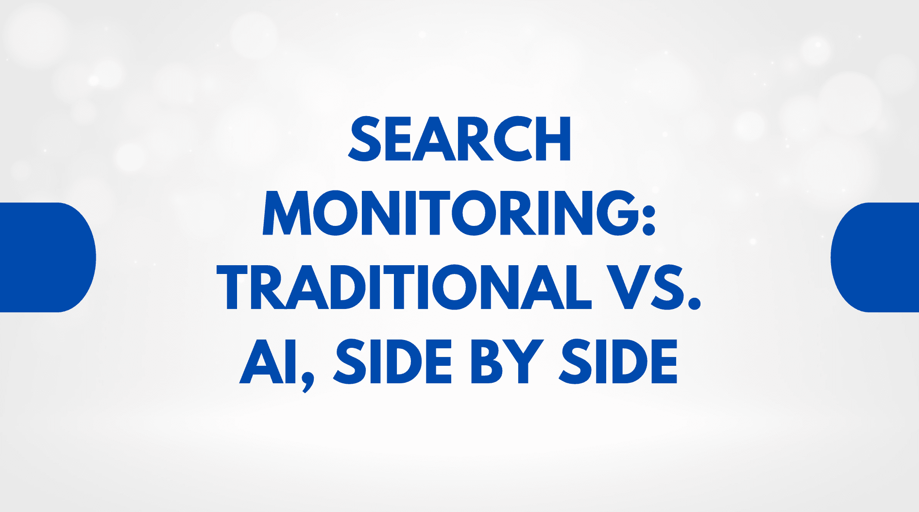 Search Monitoring: Traditional vs. AI, Side by Side