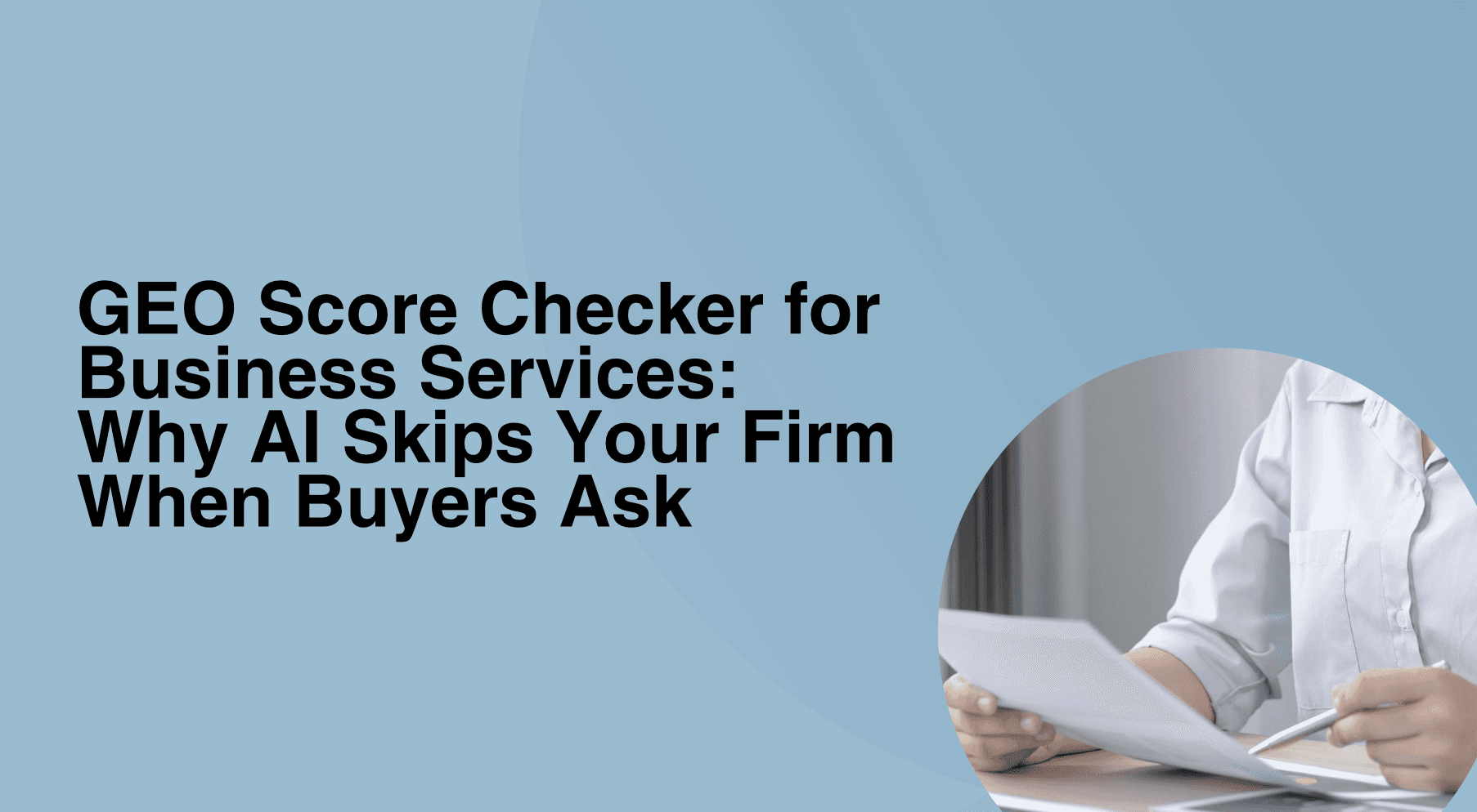 GEO Score Checker for Business Services: Why AI Skips Your Firm When Buyers Ask