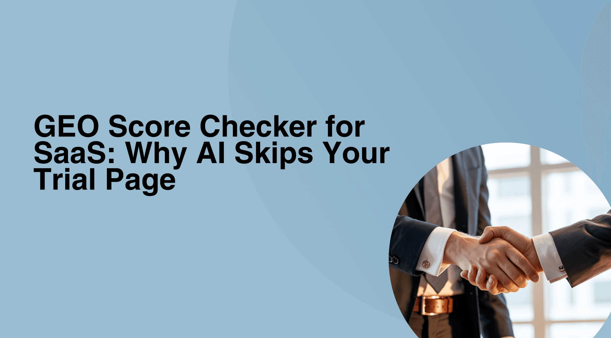 GEO Score Checker for SaaS: Why AI Skips Your Trial Page