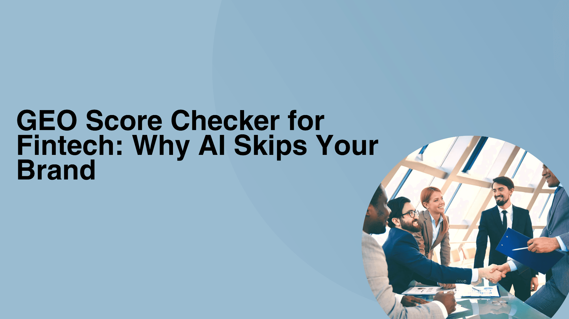 GEO Score Checker for Fintech: Why AI Skips Your Brand