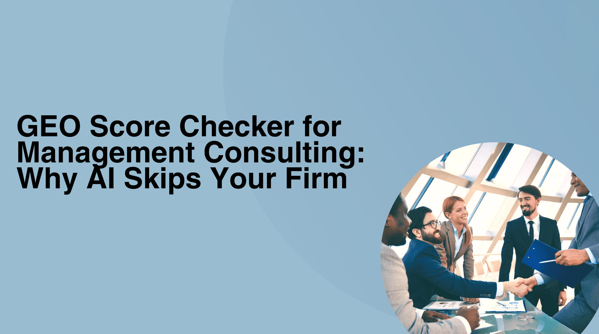 GEO Score Checker for Management Consulting: Why AI Skips Your Firm